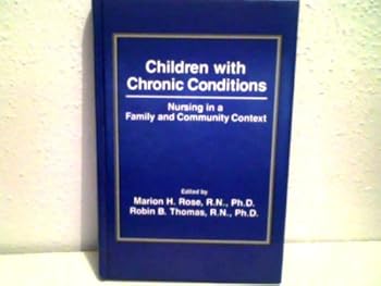 Hardcover Children With Chronic Conditions: Nursing in a Family and Community Book