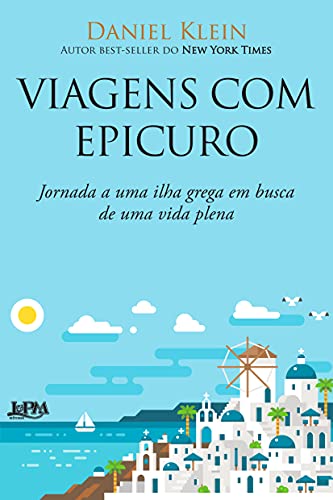 Viagens com epicuro: jornada a uma ilha grega em busca de uma vida plena: