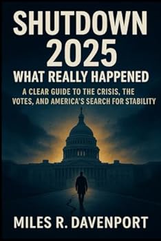 Shutdown 2025: What Really Happened: A Clear Guide to the Crisis, the Votes, and America’s Search for Stability