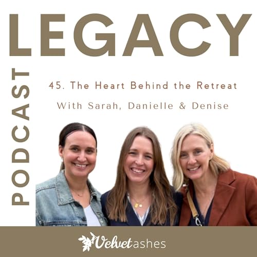 45: The Heart Behind the Retreat with Denise, Danielle & Sarah