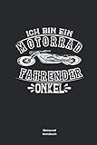  Ich bin ein Motorrad fahrender Onkel Motorrad Notizbuch: Liniert I Motorrad Biker geschenk Papa Motorradfahrer Motorradfaherrin Krad Kraftrad Bock Feuerstuhl Maschine