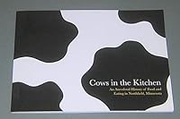 Cows in the Kitchen--An Anecdotal History of Food and Eating in Northfield, Minnesota 0977225402 Book Cover