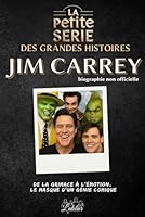 La petite série des grandes histoires - Jim Carrey: Biographie non officielle (French Edition) B0F6C9TJD9 Book Cover