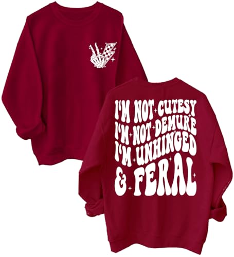 I'm Not Cutesy I'm Not Demure I'm Unhinged And Feral Sweatshirt, Im Not Cutesy Im Not Demure Sweatshirt