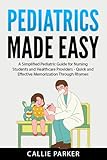 Pediatrics Made Easy: A Simplified Pediatric Guide for Nursing Students and Healthcare Providers - Quick and Effective Memorization Through Rhymes (Meds Made Easy)
