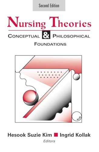 Nursing Theories: Conceptual and Philosophical Foundations, Second Edition (Kim, Nursing Theories)