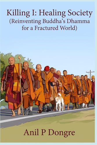 Image of Killing I: Healing Society (Reinventing Buddha's Dhamma for a Fractured World)