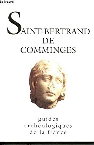Couverture du livre Saint-Bertrand-de-Comminges: Lugdunum Conuenarum, la cité des Convènes