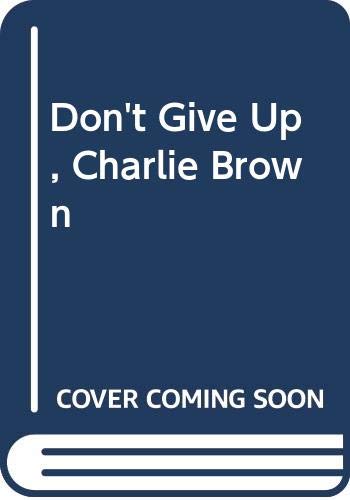 Don't Give Up, Charlie Brown 0449213625 Book Cover