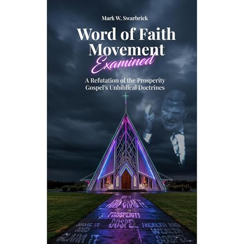 Word of Faith Movement Examined by Mark Swarbrick episode artwork