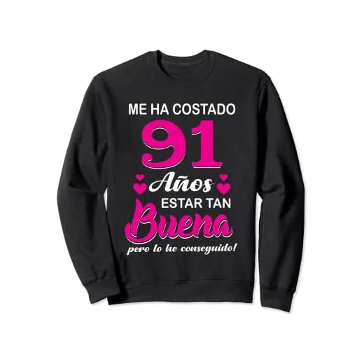 Me Ha Costado 91 Años Estar Tan Buena Cumpleaños 91 Sudadera