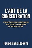  L’Art de la concentration: Comment retrouver le focus à l’ère des distractions numériques