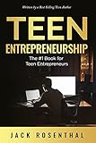 Teen Entrepreneurship: The #1 Book for Teenage Entrepreneurs