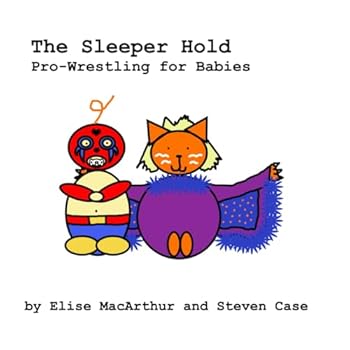 Paperback The Sleeper Hold: Pro-Wrestling for Babies Book