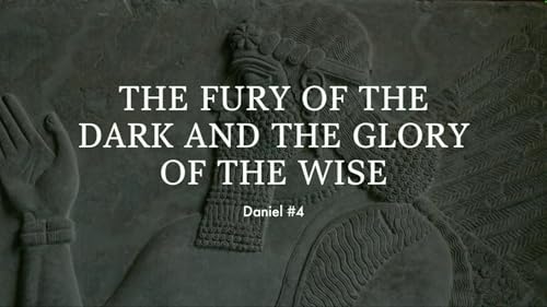 The Fury of The Dark and The Glory of The Wise