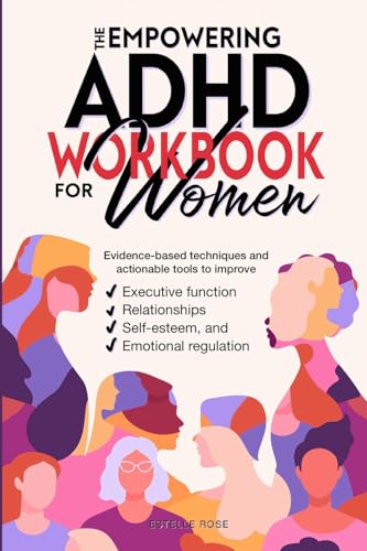 The Empowering ADHD Workbook for Women: Evidence-Based Techniques and Actionable