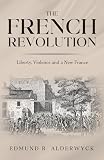  The French Revolution: Liberty, Violence and a New France (History in Short Reads Book 18) (English Edition)