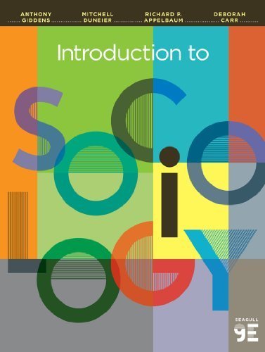 Introduction to Sociology (Seagull Ninth Edition) by Giddens, Anthony, Duneier, Mitchell, Appelbaum, Richard P., Carr, Deborah(December 12, 2013) Paperback