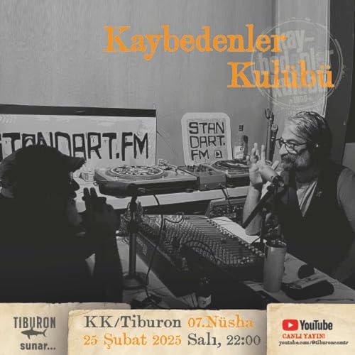 『KAYBEDENLER KUL&Uuml;B&Uuml;&TİBURON 2025-07(ikibinyirmiBEŞTİREyedi) N&uuml;sha yayın Kaydı...』のカバーアート