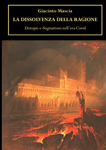 La Dissolvenza della Ragione. Distopie e dogmatismi nell'era Covid (Italian Edition)
