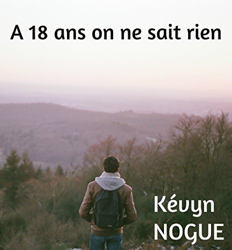A 18 ans on ne sait rien (French Edition)