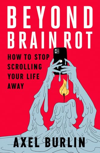 Beyond Brain Rot: How To Stop Scrolling Your Life Away