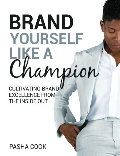 Brand Yourself Like a Champion: Cultivating Brand Excellence From The Inside Out