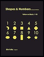 Shapes and Numbers for Special Children : Yellow on Black, 1-10 1792896808 Book Cover