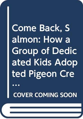 Come Back, Salmon: How a Group of Dedicated Kid... 0606062874 Book Cover