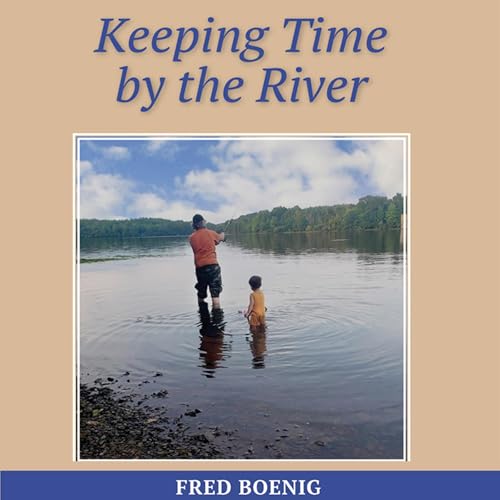 Keeping Time by the River by Fred Boenig episode artwork