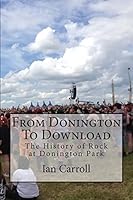 From Donington to Download: The History of Rock at Donington Park 1508994854 Book Cover