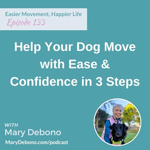 Help Your Dog Move with Ease & Confidence in 3 Steps Podcast Por arte de portada