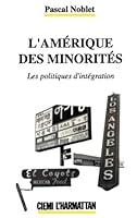 L'Amerique des minorites: Les politiques d'integration (Migrations et changements) 2738416063 Book Cover