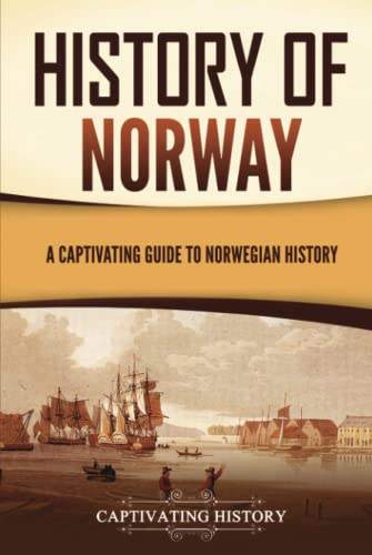 History of Norway: A Captivating Guide to Norwe... 1637166443 Book Cover