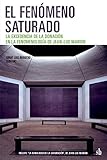 El fen&Atilde;&sup3;meno saturado. La excedencia de la donaci&Atilde;&sup3;n en la fenomenolog&Atilde;&shy;a de Jean-Luc Marion (Post-Visi&Atilde;&sup3;n) (Spanish Edition)