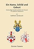 Ein Name, Schild, und Geburt: Niederadlige Familienverbände der Neuzeit im südlichen Ostseeraum (Quellen und Studien aus den Landesarchiven Mecklenburg-Vorpommerns)