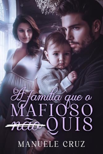 A família que o mafioso (não) quis (LIVRO ÚNICO)