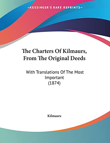 The Charters Of Kilmaurs, From The Original Deeds: With Translations Of The Most Important (1874)