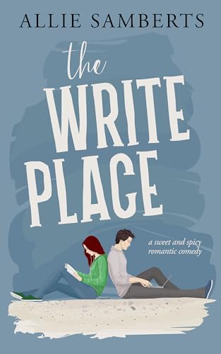 The Write Place: A Sweet and Spicy Romantic Comedy (Leade Park Book 1)