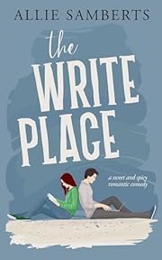 The Write Place: A Sweet and Spicy Romantic Comedy (Leade Park Book 1)