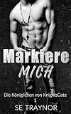 Markiere mich: KnightsGate: A Dark College Reverse Harem (Die Königlichen von KnightsGate 1)