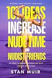 101 Ideas to Increase Nude Time and Nudist Friends (Nudism)