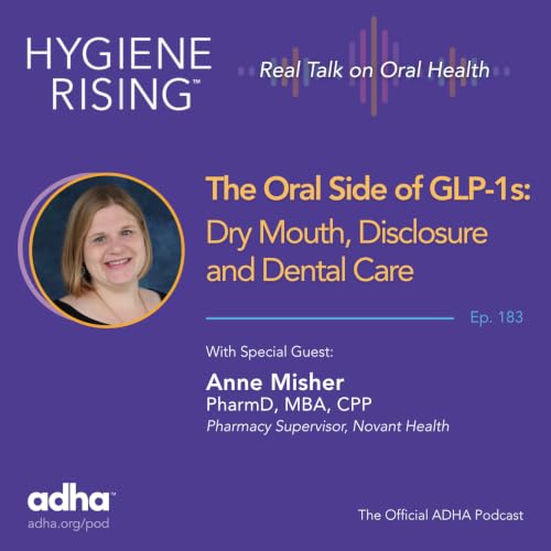 The Oral Side of GLP-1s: Dry Mouth, Disclosure and Dental Care (Ep 183)