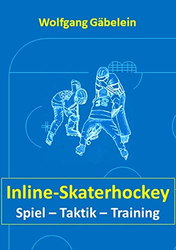 Inline-Skaterhockey: Spiel - Taktik - Training