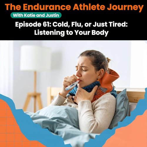 Episode 61: Cold, Flu, or Just Tired: Listening to Your Body