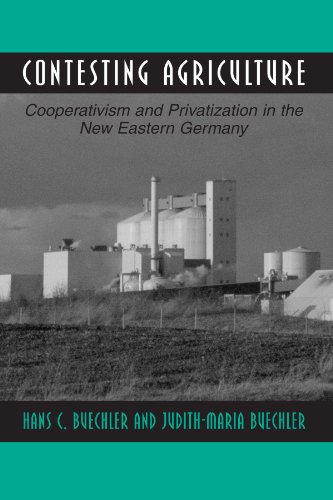 Contesting Agriculture: Cooperativism and Privatization in the New Eastern Germany (Anthropology of Work)