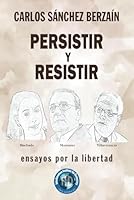 Persistir y resistir: Ensayos por la libertad (Spanish Edition) B0DDH6KKJM Book Cover