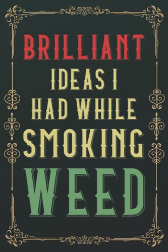 Brilliant Ideas I Had While Smoking WEED: Funny Gag Gift Notebook Journal for Co-workers, Friends and Family | 6 x 9 Blank Lined Office Notebook for Adults (120 Pages) | Perfect Gift Idea for Holidays image 2