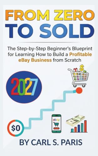 From Zero to Sold: The Step-by-Step Beginner's Blueprint for Learning How to Build a Profitable eBay Business from Scratch image 2