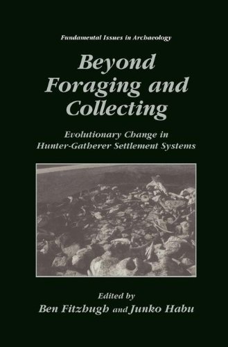Beyond Foraging and Collecting: Evolutionary Change in Hunter-Gatherer Settlement Systems (Fundamental Issues in Archaeology)